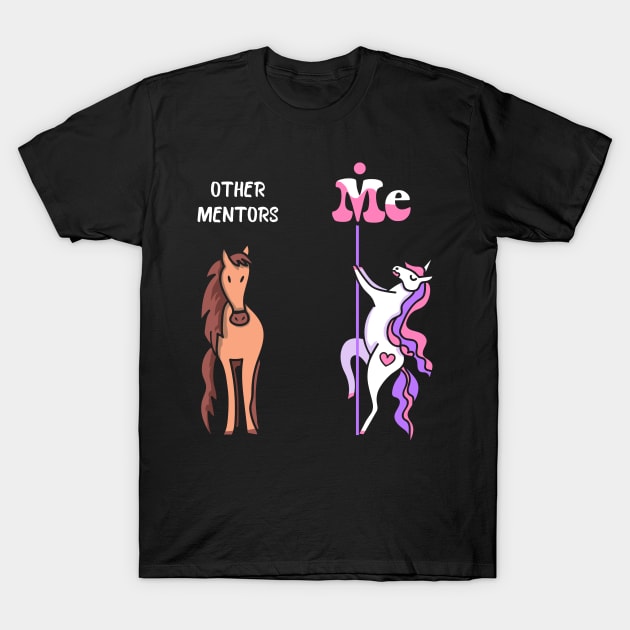 Other mentors Me Tee Unicorn Mentor Funny Gift Idea Mentor Tshirt Funny Mentor Gift Other mentors You Unicorn T-Shirt by NickDezArts